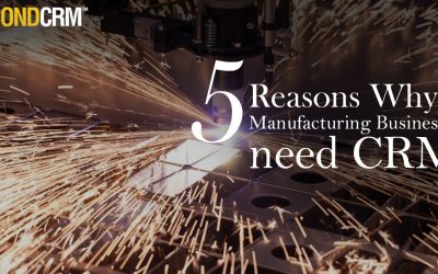 5 Reasons Why Manufacturing Businesses need CRM